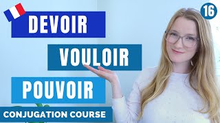 Devoir  Vouloir  Pouvoir  Present tense  French conjugation Course  Lesson 16 [upl. by Engle]