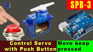 Control Servo motor with a Push Button Move Servo Keep push button pressed SPB3 [upl. by Aryk]