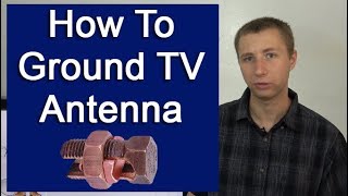 How To Ground an Outdoor TV Antenna Per NEC [upl. by Yerffoeg]