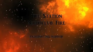 The Station Nightclub Fire  A Short Documentary  Fascinating Horror [upl. by Asirac]