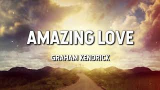 Amazing Love  Graham Kendrick Lyric Video [upl. by Senskell]