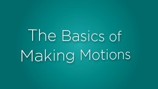 The Basics of Making Motions [upl. by Tiler]