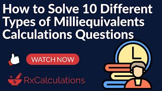 How to Solve 10 Different Types of Milliequivalent Calculations Questions [upl. by Sher]