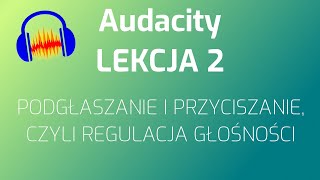 Audacity  podgłaszanie i przyciszanie czyli regulacja głośności [upl. by Attej866]