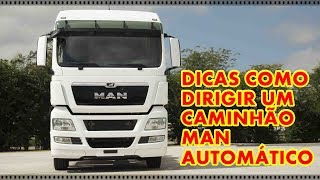 DICAS COMO DIRIGIR UM CAMINHÃO MAN AUTOMÁTICO [upl. by Lesirg]