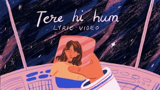 Tere Hi Hum  Prateek Kuhad  Official Lyric Video ✨🚀 [upl. by Arakawa]