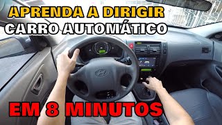 APRENDA A DIRIGIR CARRO AUTOMÁTICO EM 8 MINUTOS PASSO A PASSO [upl. by Fredia]