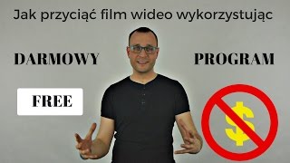 Jak przyciąć film wideo wykorzystując prosty darmowy program  2017 [upl. by Notse]