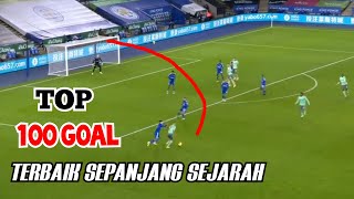 Top 100 Goal Terbaik Sepanjang Sejarah [upl. by Atlas113]