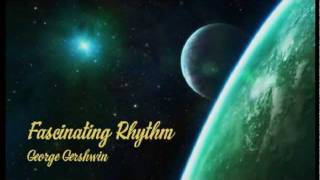 George Gershwin  Fascinating Rhythm [upl. by Enirehtak]