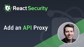 React Security  Add an API Proxy [upl. by Naejarual475]