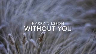 Harry Nilsson  Without you with lyrics [upl. by Edlyn]