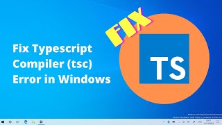 Fix Typescript Compiler tsc Error in Windows 10 [upl. by Htelimay]