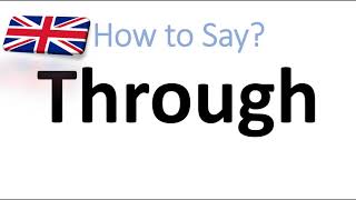 How to Pronounce Through English Pronunciation [upl. by Tabor]